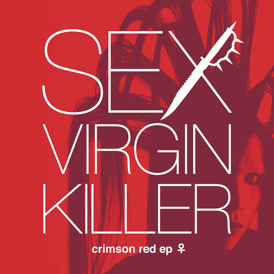 SEX VIRGIN KILLER 'crimson red ep ♀', 2013
